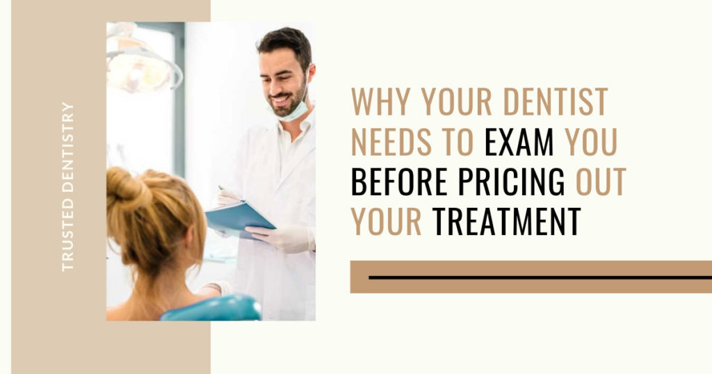 Why Your Dentist Needs to Examine You Before Pricing