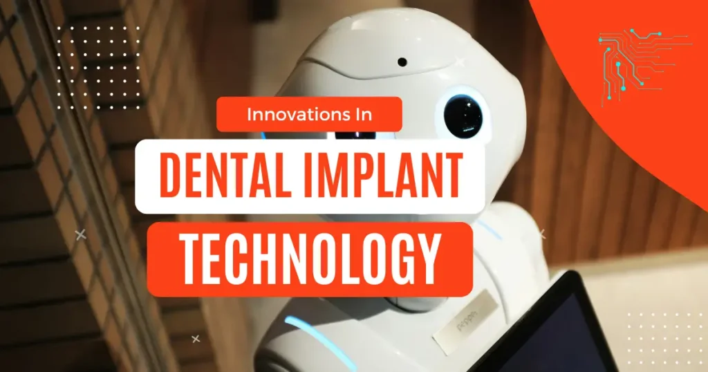 Innovations In Dental Implant Tech