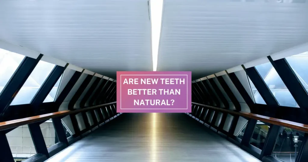 New Teeth Better Than Natural